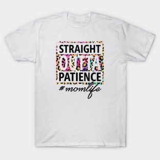 Straight OUTTA Patience #momlife T-Shirt